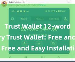 Trust Wallet 12-word recovery Trust Wallet: Free and Easy Installation!